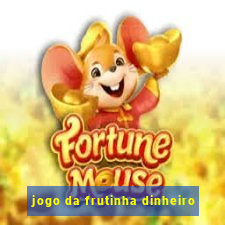 jogo da frutinha dinheiro